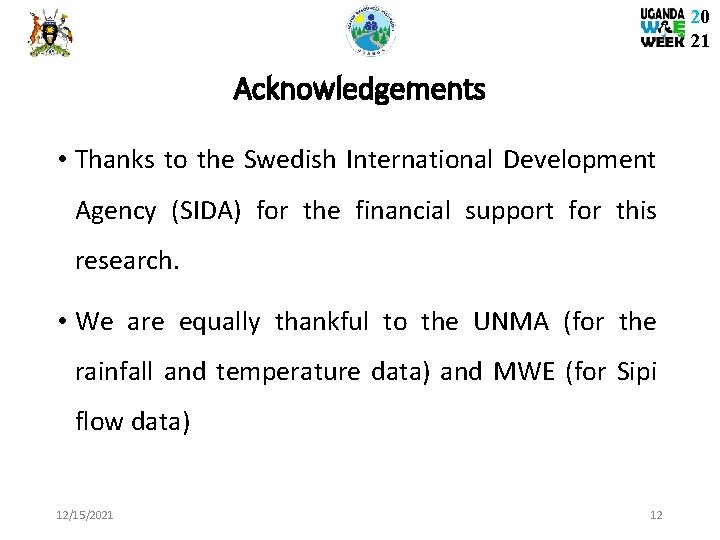 20 21 Acknowledgements • Thanks to the Swedish International Development Agency (SIDA) for the