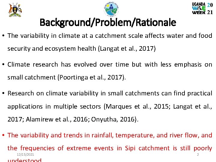 20 21 Background/Problem/Rationale • The variability in climate at a catchment scale affects water