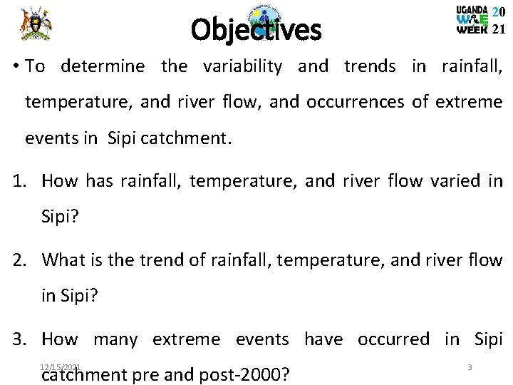 20 21 Objectives • To determine the variability and trends in rainfall, temperature, and