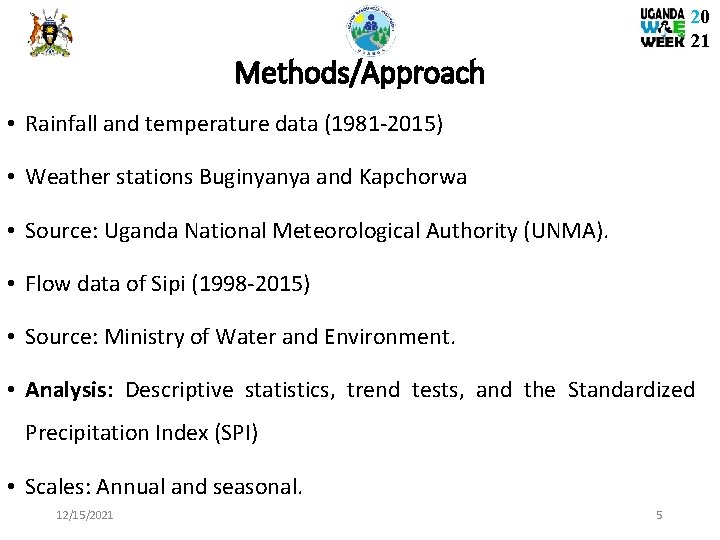 20 21 Methods/Approach • Rainfall and temperature data (1981 -2015) • Weather stations Buginyanya
