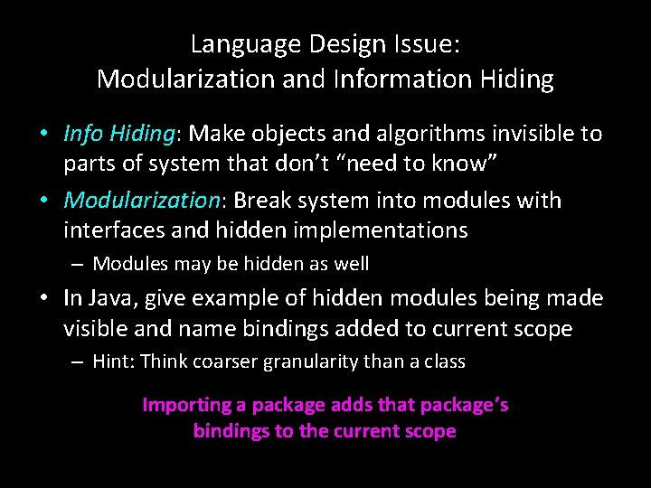 Language Design Issue: Modularization and Information Hiding • Info Hiding: Make objects and algorithms