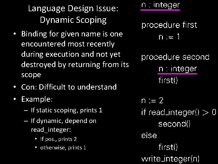 Language Design Issue: Dynamic Scoping • Binding for given name is one encountered most