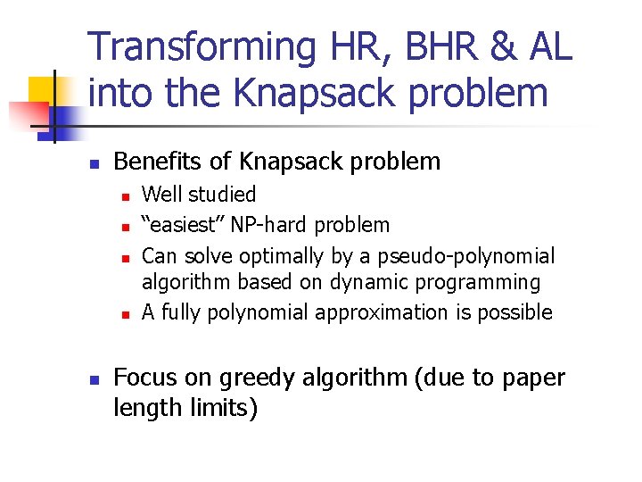 Transforming HR, BHR & AL into the Knapsack problem n Benefits of Knapsack problem