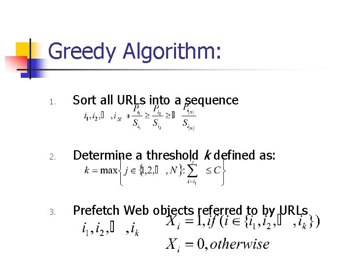 Greedy Algorithm: 1. Sort all URLs into a sequence 2. Determine a threshold k