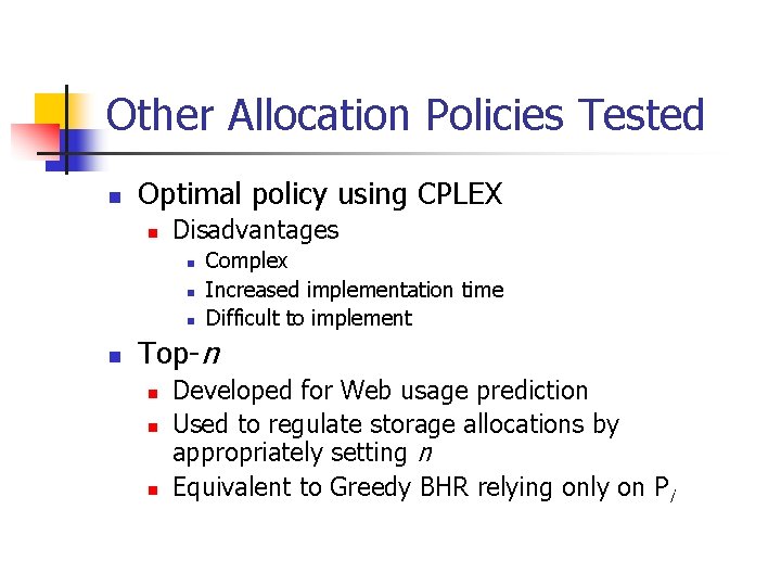 Other Allocation Policies Tested n Optimal policy using CPLEX n Disadvantages n n Complex