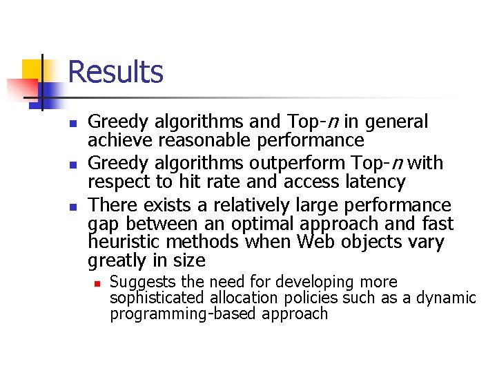 Results n n n Greedy algorithms and Top-n in general achieve reasonable performance Greedy