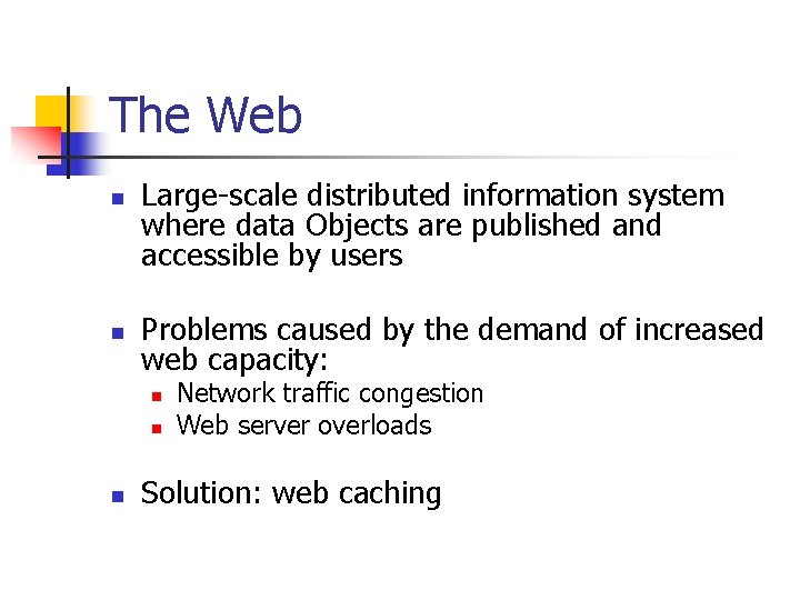 The Web n n Large-scale distributed information system where data Objects are published and
