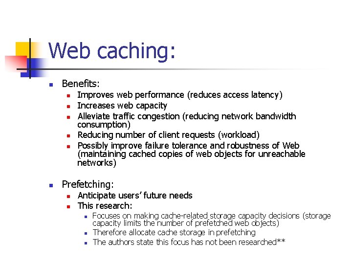 Web caching: n Benefits: n n n Improves web performance (reduces access latency) Increases