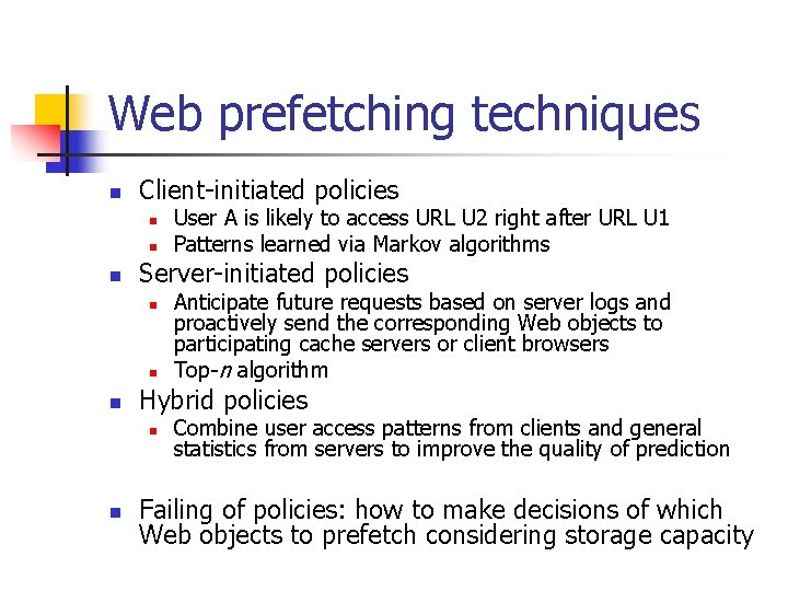 Web prefetching techniques n Client-initiated policies n n n Server-initiated policies n n n