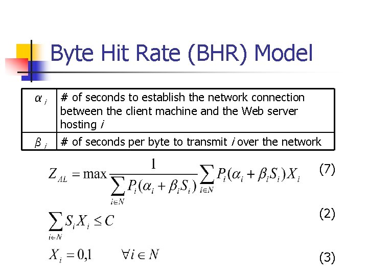 Byte Hit Rate (BHR) Model αi # of seconds to establish the network connection