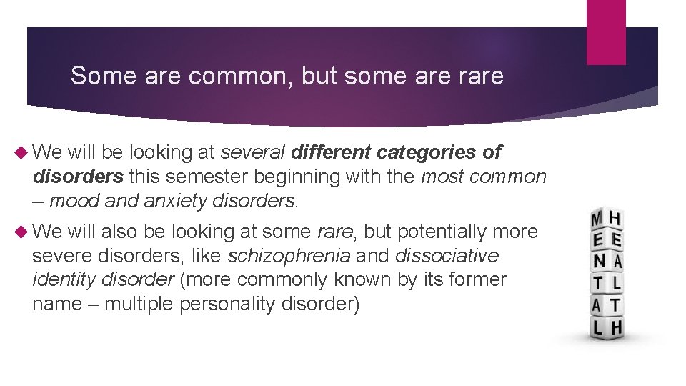 Some are common, but some are rare We will be looking at several different