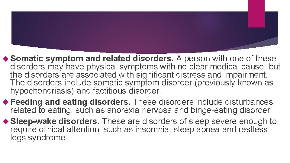 Somatic symptom and related disorders. A person with one of these disorders may