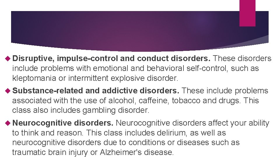  Disruptive, impulse-control and conduct disorders. These disorders include problems with emotional and behavioral