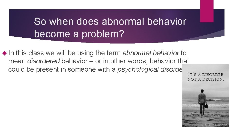 So when does abnormal behavior become a problem? In this class we will be