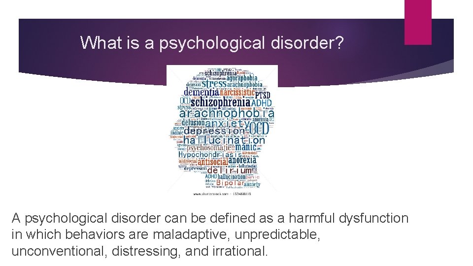 What is a psychological disorder? A psychological disorder can be defined as a harmful