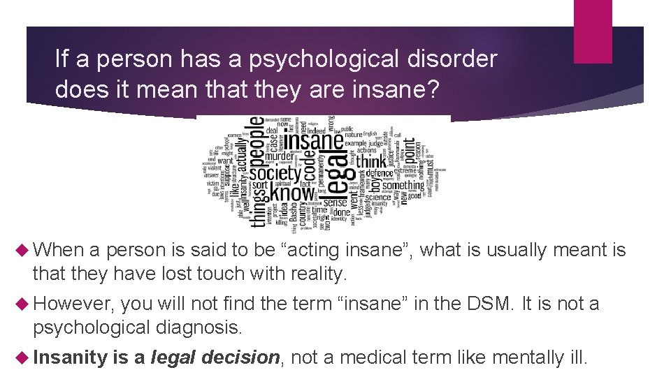 If a person has a psychological disorder does it mean that they are insane?