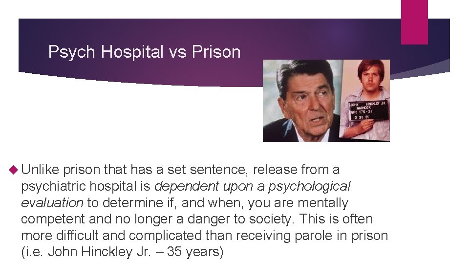 Psych Hospital vs Prison Unlike prison that has a set sentence, release from a