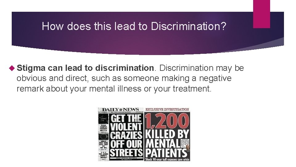 How does this lead to Discrimination? Stigma can lead to discrimination. Discrimination may be