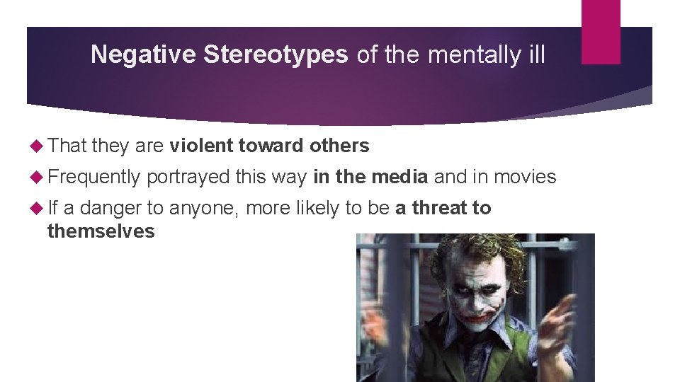 Negative Stereotypes of the mentally ill That they are violent toward others Frequently If