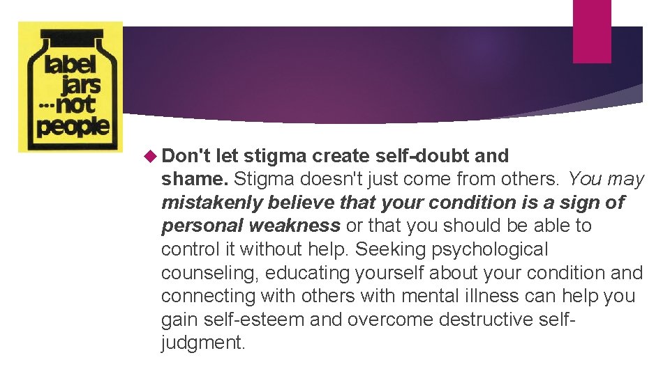  Don't let stigma create self-doubt and shame. Stigma doesn't just come from others.