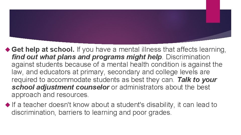  Get help at school. If you have a mental illness that affects learning,