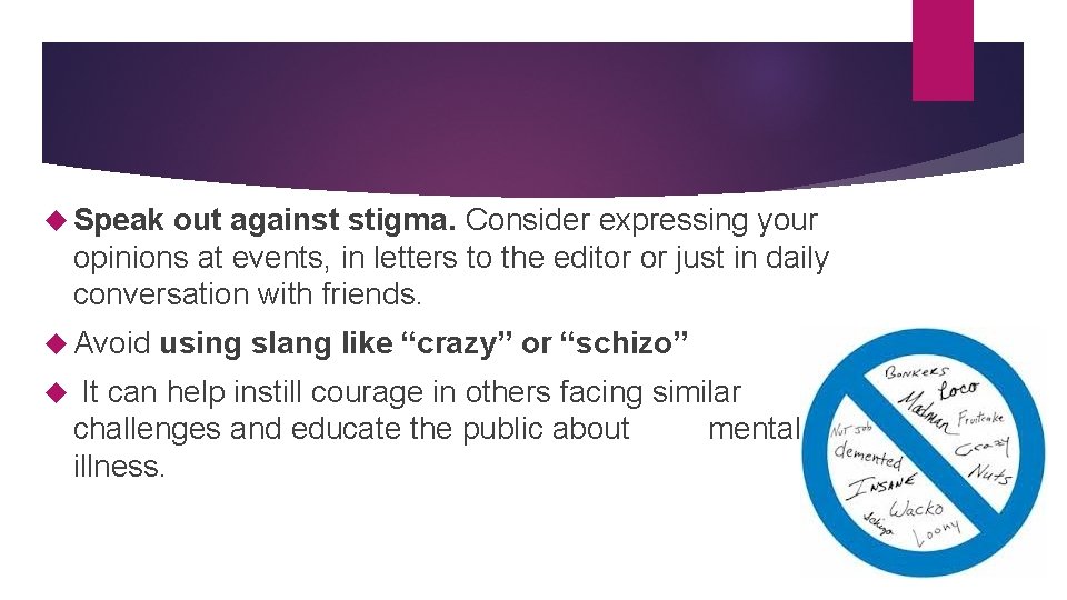  Speak out against stigma. Consider expressing your opinions at events, in letters to