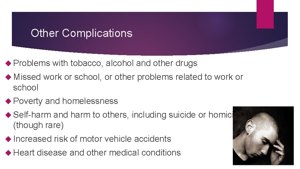 Other Complications Problems Missed with tobacco, alcohol and other drugs work or school, or