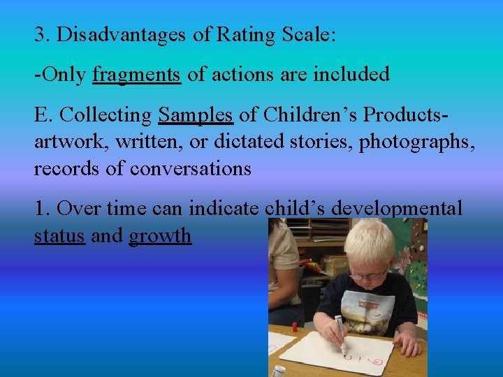 3. Disadvantages of Rating Scale: -Only fragments of actions are included E. Collecting Samples