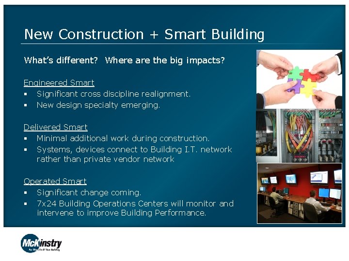 New Construction + Smart Building What’s different? Where are the big impacts? Engineered Smart