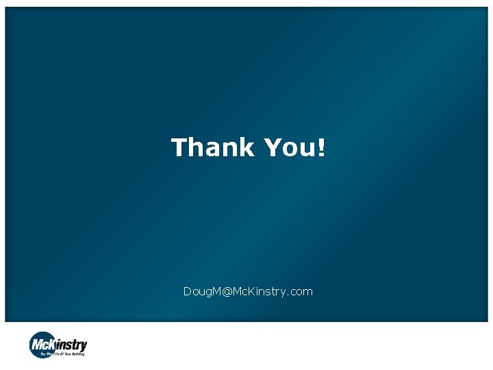 Thank You! Doug. M@Mc. Kinstry. com 