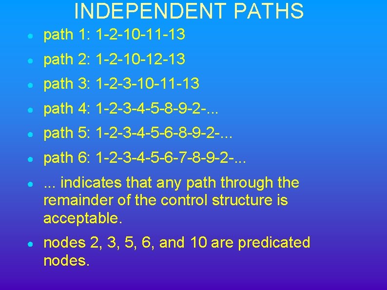 INDEPENDENT PATHS ● path 1: 1 -2 -10 -11 -13 ● path 2: 1