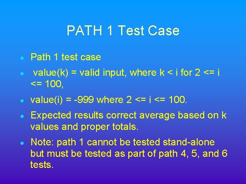 PATH 1 Test Case ● Path 1 test case ● value(k) = valid input,