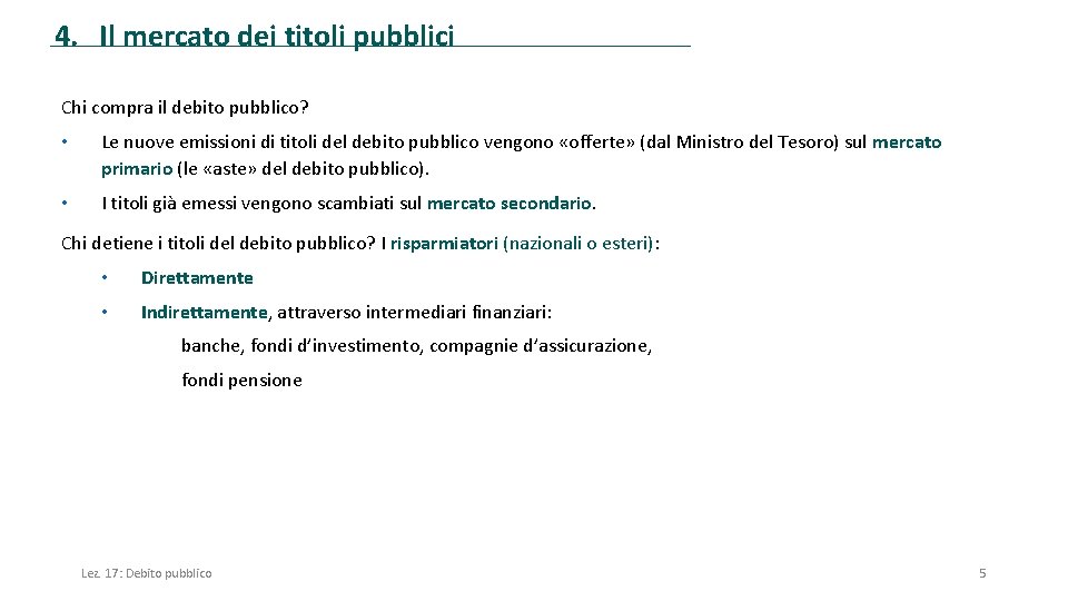 4. Il mercato dei titoli pubblici Chi compra il debito pubblico? • Le nuove