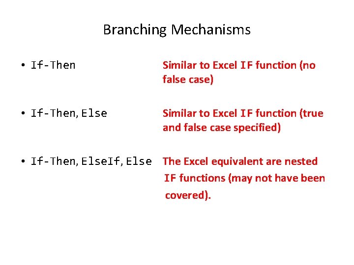 Branching Mechanisms • If-Then Similar to Excel IF function (no false case) • If-Then,