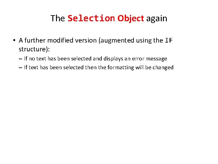 The Selection Object again • A further modified version (augmented using the IF structure):