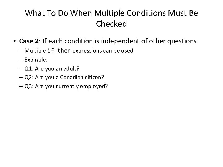 What To Do When Multiple Conditions Must Be Checked • Case 2: If each