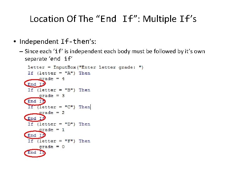 Location Of The “End If”: Multiple If’s • Independent If-then’s: – Since each ‘if’
