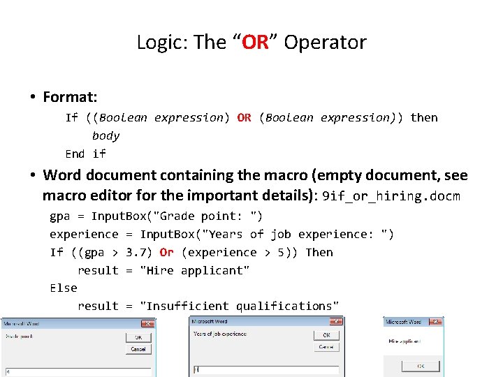Logic: The “OR” Operator • Format: If ((Boolean expression) OR (Boolean expression)) then body