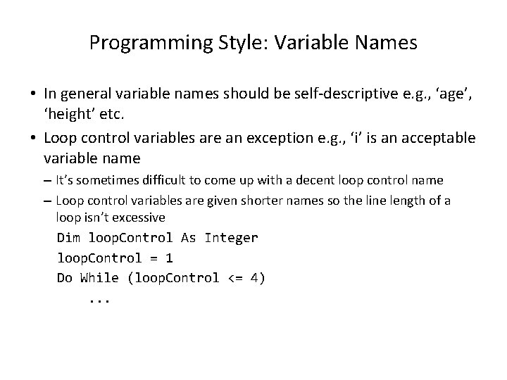Programming Style: Variable Names • In general variable names should be self-descriptive e. g.