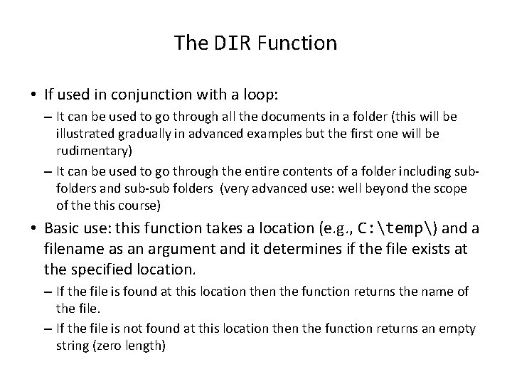 The DIR Function • If used in conjunction with a loop: – It can