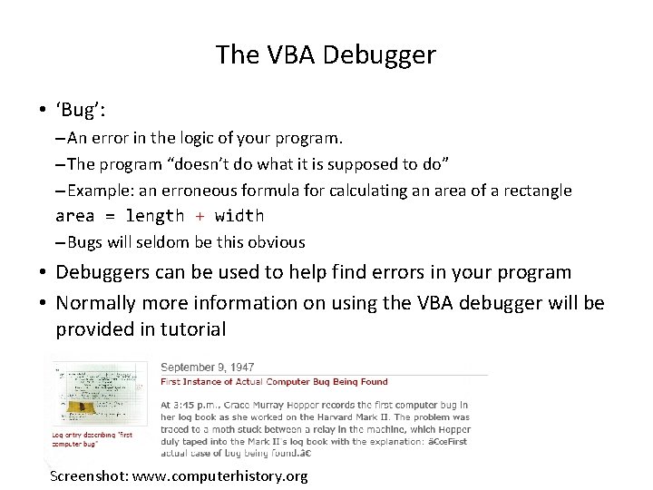 The VBA Debugger • ‘Bug’: – An error in the logic of your program.