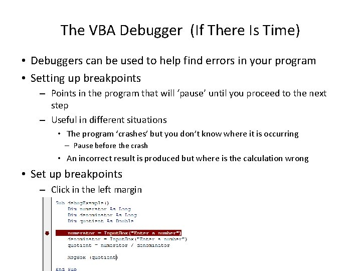 The VBA Debugger (If There Is Time) • Debuggers can be used to help