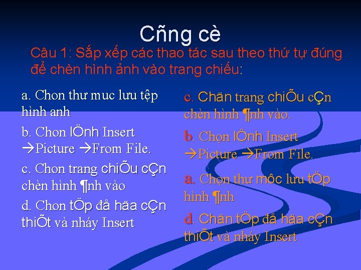 Cñng cè Câu 1: Sắp xếp các thao tác sau theo thứ tự đúng