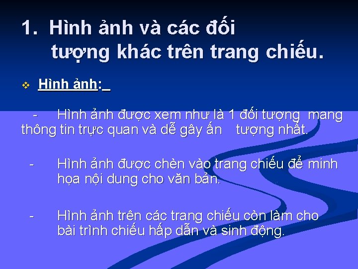 1. Hình ảnh và các đối tượng khác trên trang chiếu. v Hình ảnh: