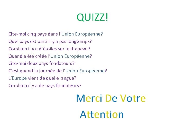QUIZZ! Cite-moi cinq pays dans l’Union Européenne? Quel pays est parti il y a