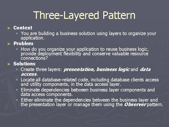 Three-Layered Pattern Context § You are building a business solution using layers to organize