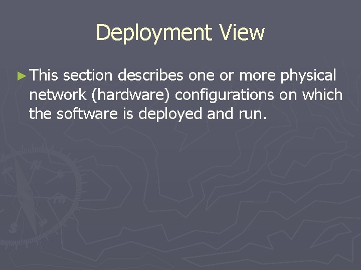 Deployment View ► This section describes one or more physical network (hardware) configurations on