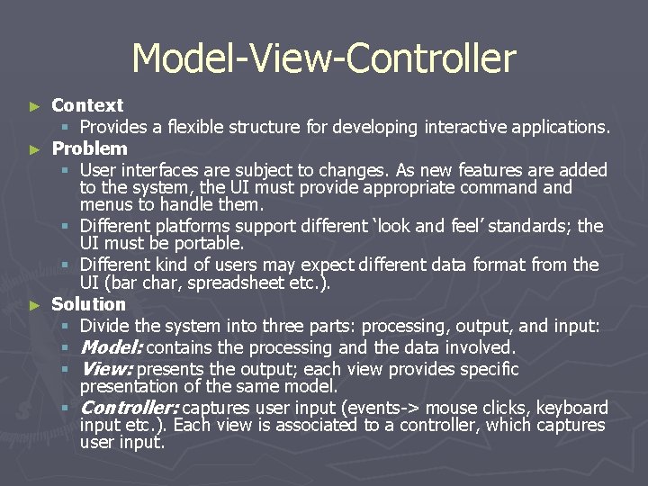 Model-View-Controller Context § Provides a flexible structure for developing interactive applications. ► Problem §