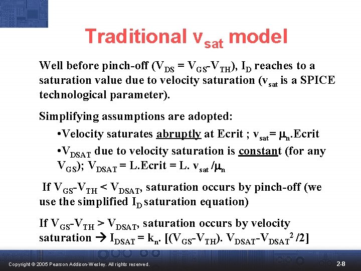 Traditional vsat model Well before pinch-off (VDS = VGS-VTH), ID reaches to a saturation