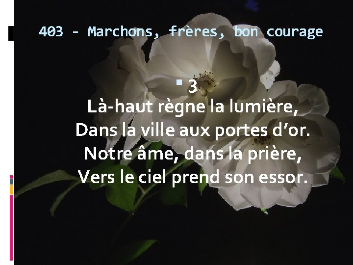 403 - Marchons, frères, bon courage 3 Là-haut règne la lumière, Dans la ville